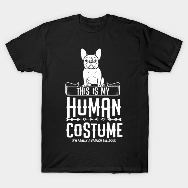 This Is My Human Costume French Bulldog Frenchie T-Shirt by fromherotozero